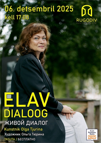 Elav Dialoog: kunstnik Olga Tjurina